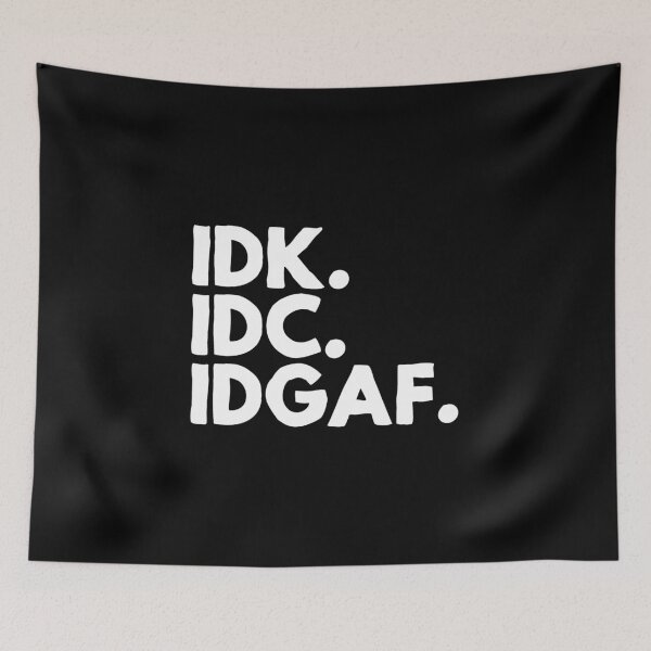 Item preview, IDK. IDC. IDGAF designed and sold by pnkpopcorn.
