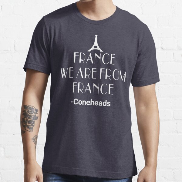 France We Are From France Coneheads T Shirt For Sale By Movie