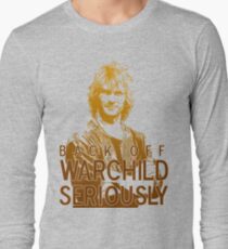 Back off Warchild - SERIOUSLY Long Sleeve T-Shirt