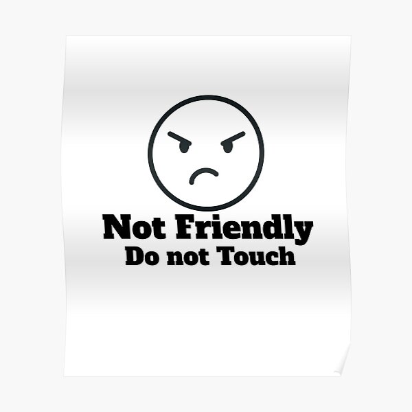 not-friendly-do-not-touch-poster-for-sale-by-kaka-riki-redbubble