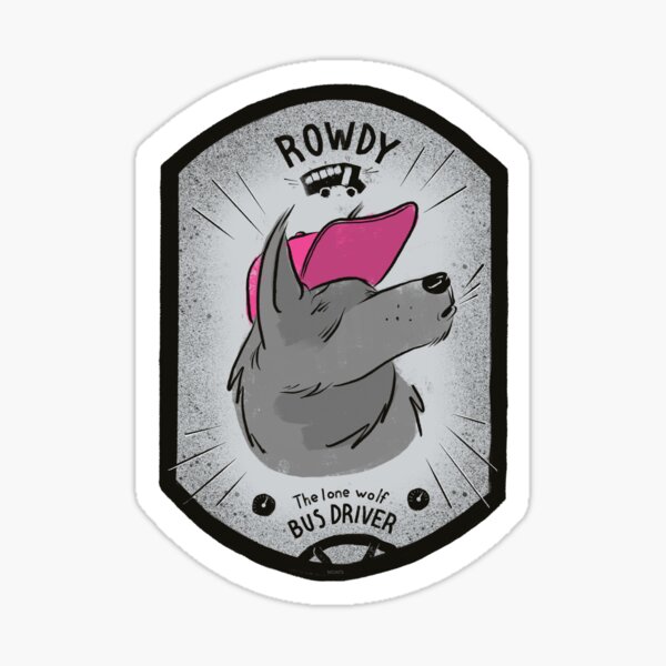 Rowdy - The Lone Wolf Bus Driver Sticker