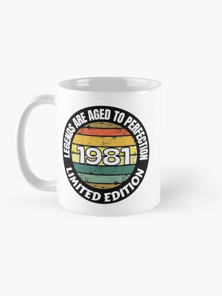Alternate view of Birth Year Mug 1981 Legends Are Aged To Perfection Limited Edition 1981 Coffee Lover Mug
