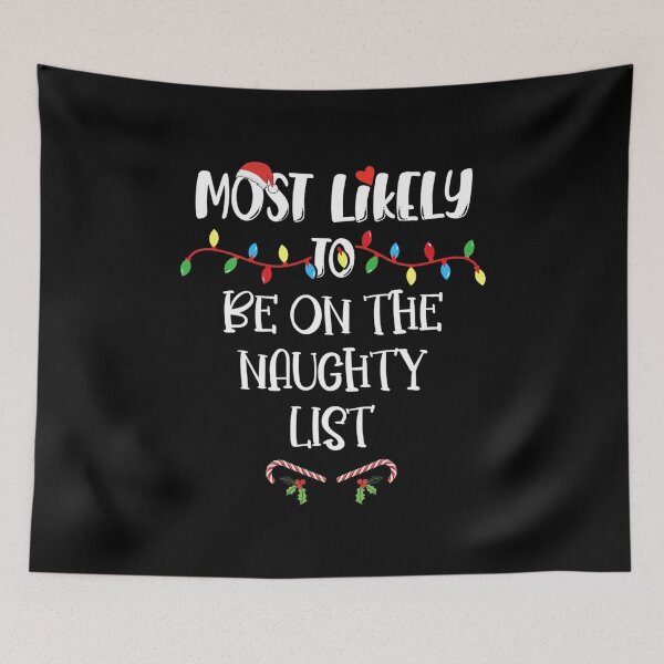 Item preview, Most Likely To Christmas Be on The Naughty List Family Group designed and sold by denisemcgowan.