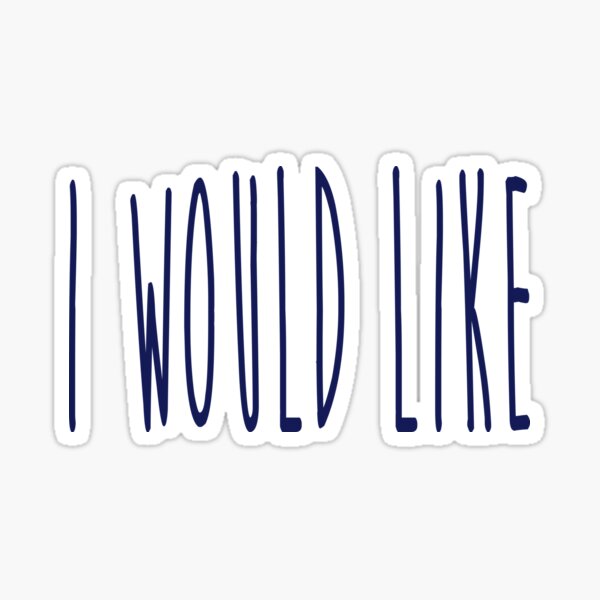 I Would Like Sticker