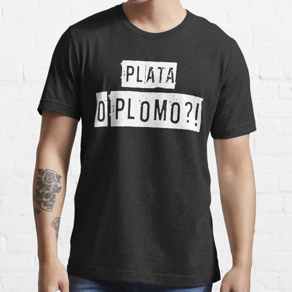 Plata O Plomo! Camiseta esencial