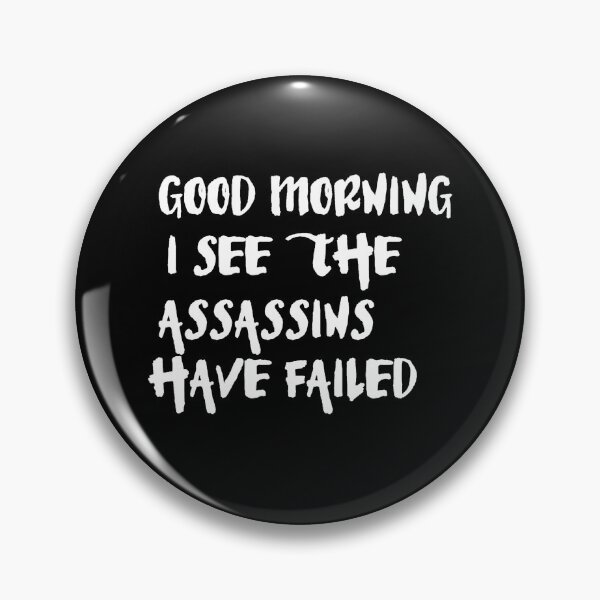 Item preview, Good morning I see the assasins have failed designed and sold by pnkpopcorn.