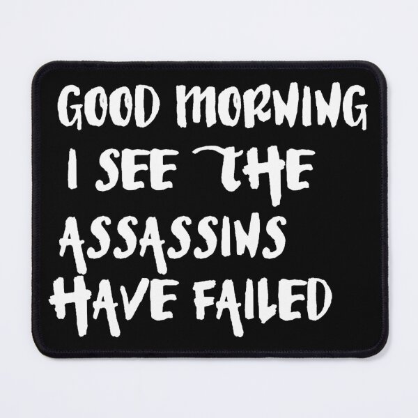 Item preview, Good morning I see the assasins have failed designed and sold by pnkpopcorn.