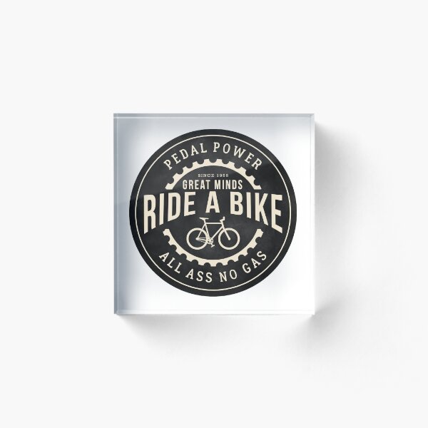 Great minds ride a bike Acrylic Block