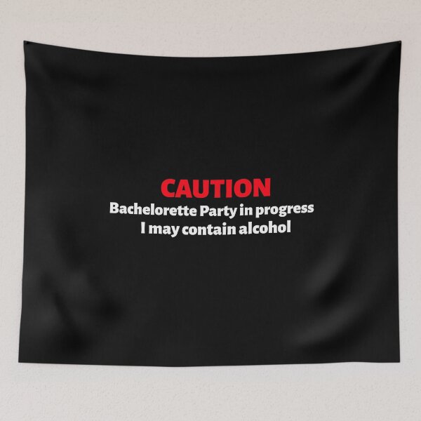 Item preview, Caution Bachelorette Party In Progress I May Contain Alcohol (white) designed and sold by Allyoudois.