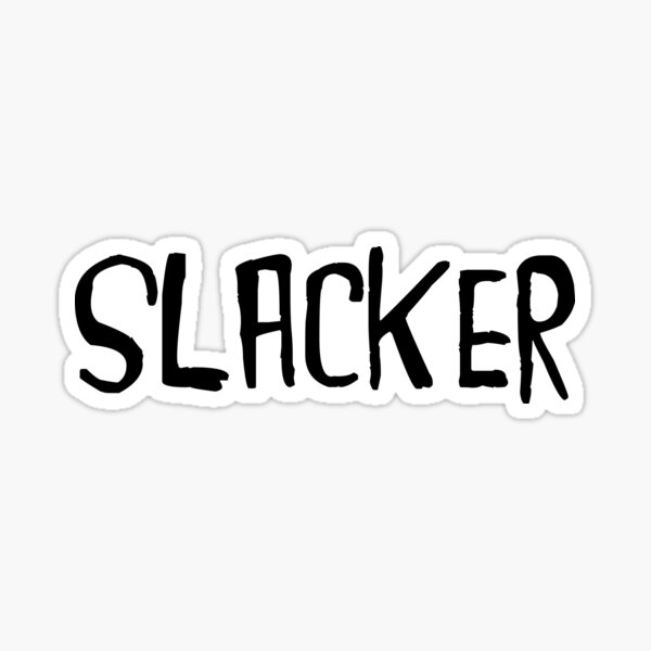 Slacker Sticker For Sale By Thebeststore Redbubble