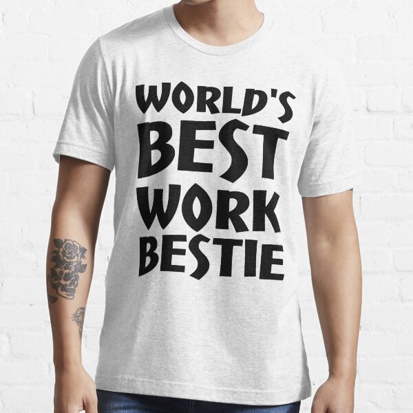 best work t shirts