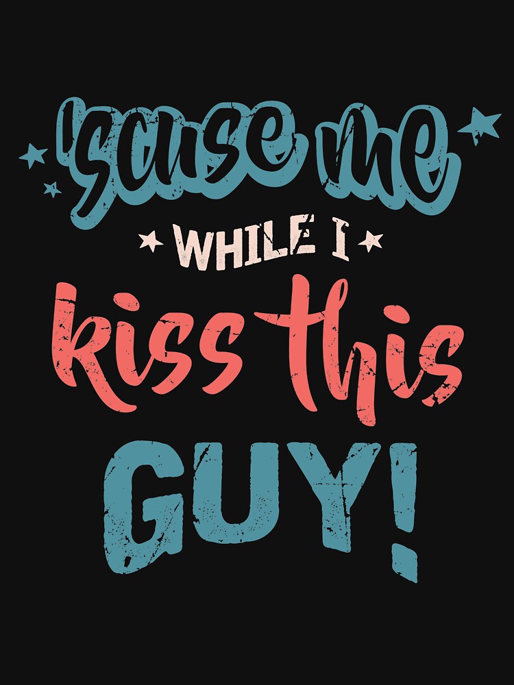 Misheard Lyrics Kiss This Guy T Shirt For Sale By Toastmonsters