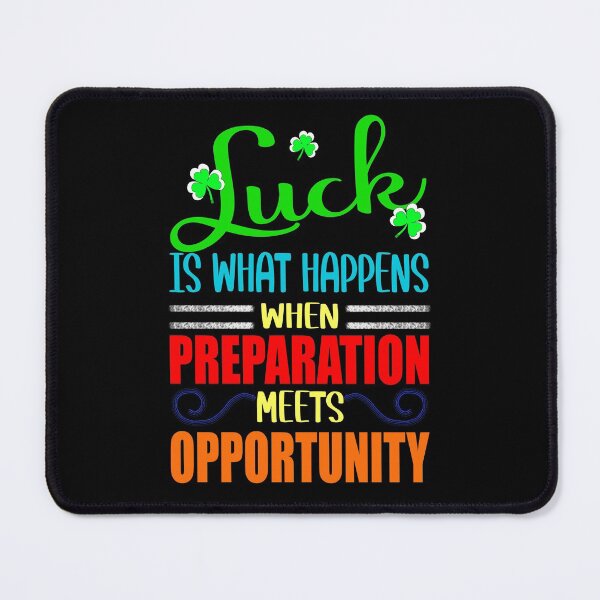 Item preview, Luck is What Happens When Preparation Meets Opportunity designed and sold by orangeblue21.