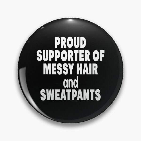 Item preview, Proud supporter of messy hair and sweatpants designed and sold by pnkpopcorn.