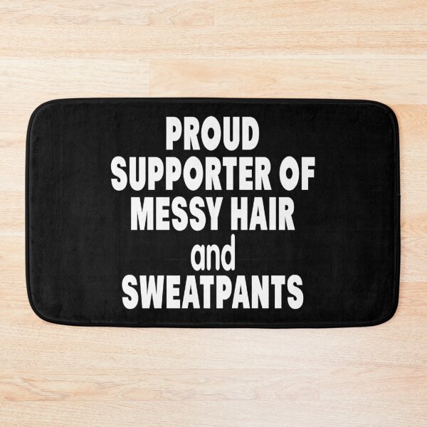 Item preview, Proud supporter of messy hair and sweatpants designed and sold by pnkpopcorn.