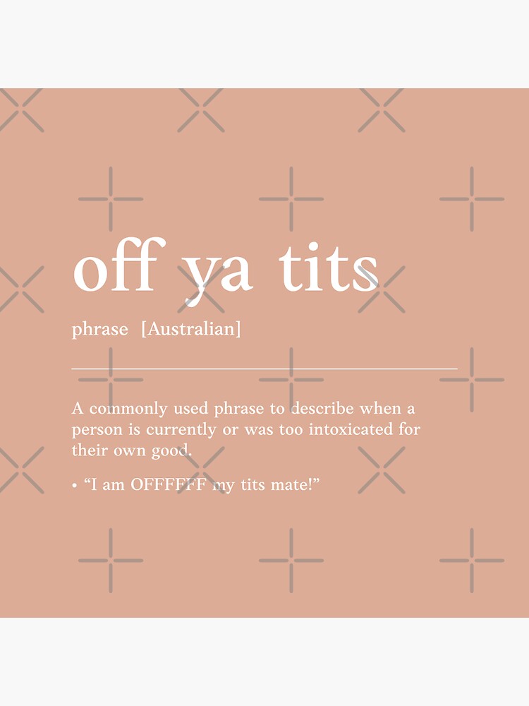 Off ya tits, Drunk as AF, Funny Australian slang, phrase and humor  definition Art Board Print for Sale by Magic Mango