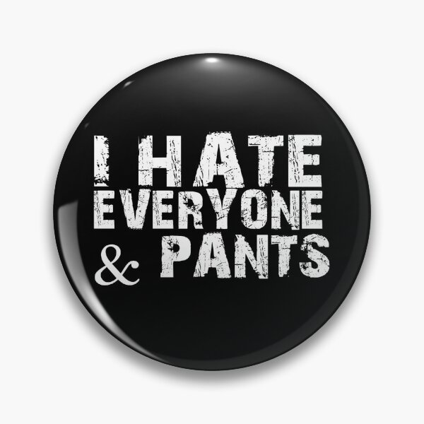 Item preview, I hate everyone & pants designed and sold by pnkpopcorn.