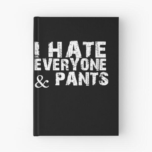 Item preview, I hate everyone & pants designed and sold by pnkpopcorn.