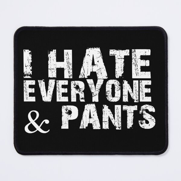Item preview, I hate everyone & pants designed and sold by pnkpopcorn.