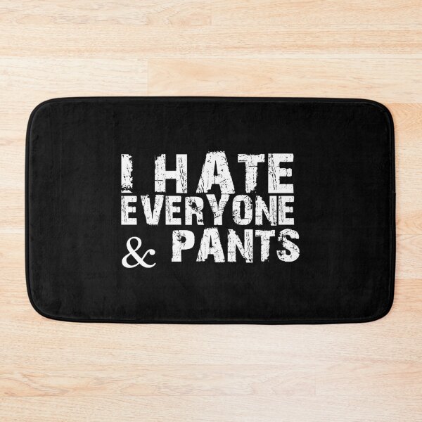 Item preview, I hate everyone & pants designed and sold by pnkpopcorn.
