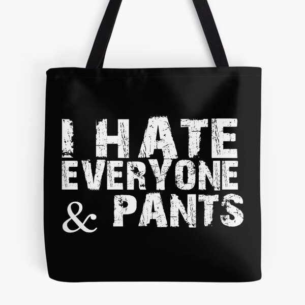 Item preview, I hate everyone & pants designed and sold by pnkpopcorn.