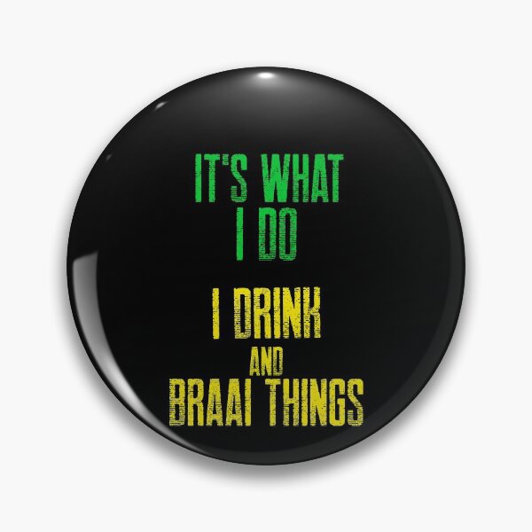 Item preview, South African Its what I do, I drink and Braai things  designed and sold by SKilner.