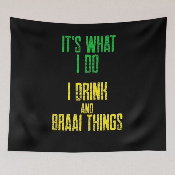 Item preview, South African Its what I do, I drink and Braai things  designed and sold by SKilner.
