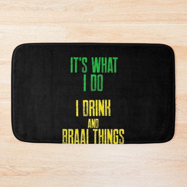 Item preview, South African Its what I do, I drink and Braai things  designed and sold by SKilner.