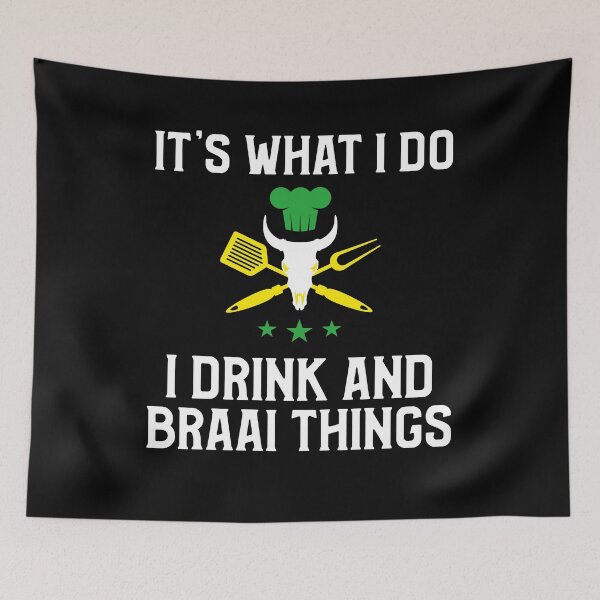 Item preview, South African Its what I do, I drink and Braai things picture  designed and sold by SKilner.