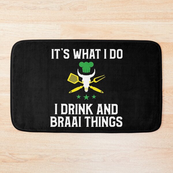 Item preview, South African Its what I do, I drink and Braai things picture  designed and sold by SKilner.