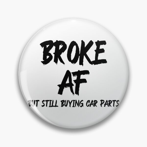 Item preview, Broke AF But Still Buying Car Parts Funny Racing Racecar designed and sold by CarantinedChaos.