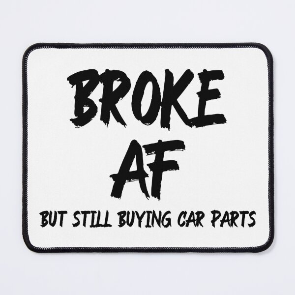 Item preview, Broke AF But Still Buying Car Parts Funny Racing Racecar designed and sold by CarantinedChaos.