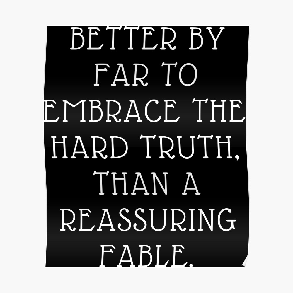 Embrace the Hard Truth" Poster by Samilewisuk | Redbubble