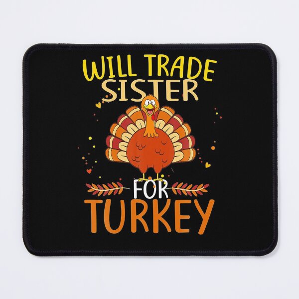 Item preview, Funny Thanksgiving for Kids Will Trade Sister for Turkey designed and sold by denisemcgowan.