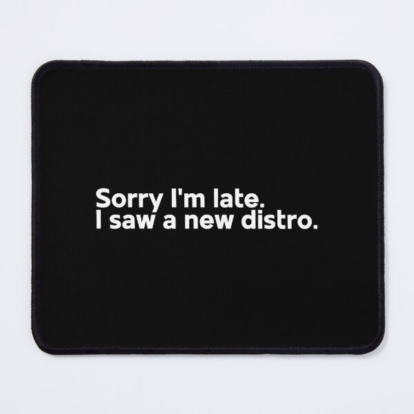 Item preview, Sorry I'm Late. I Saw a New Distro designed and sold by creatory.