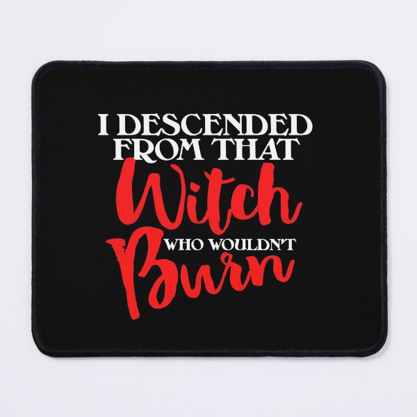Item preview, I descended from that witch who wouldn't burn designed and sold by FrictionMaxxing.
