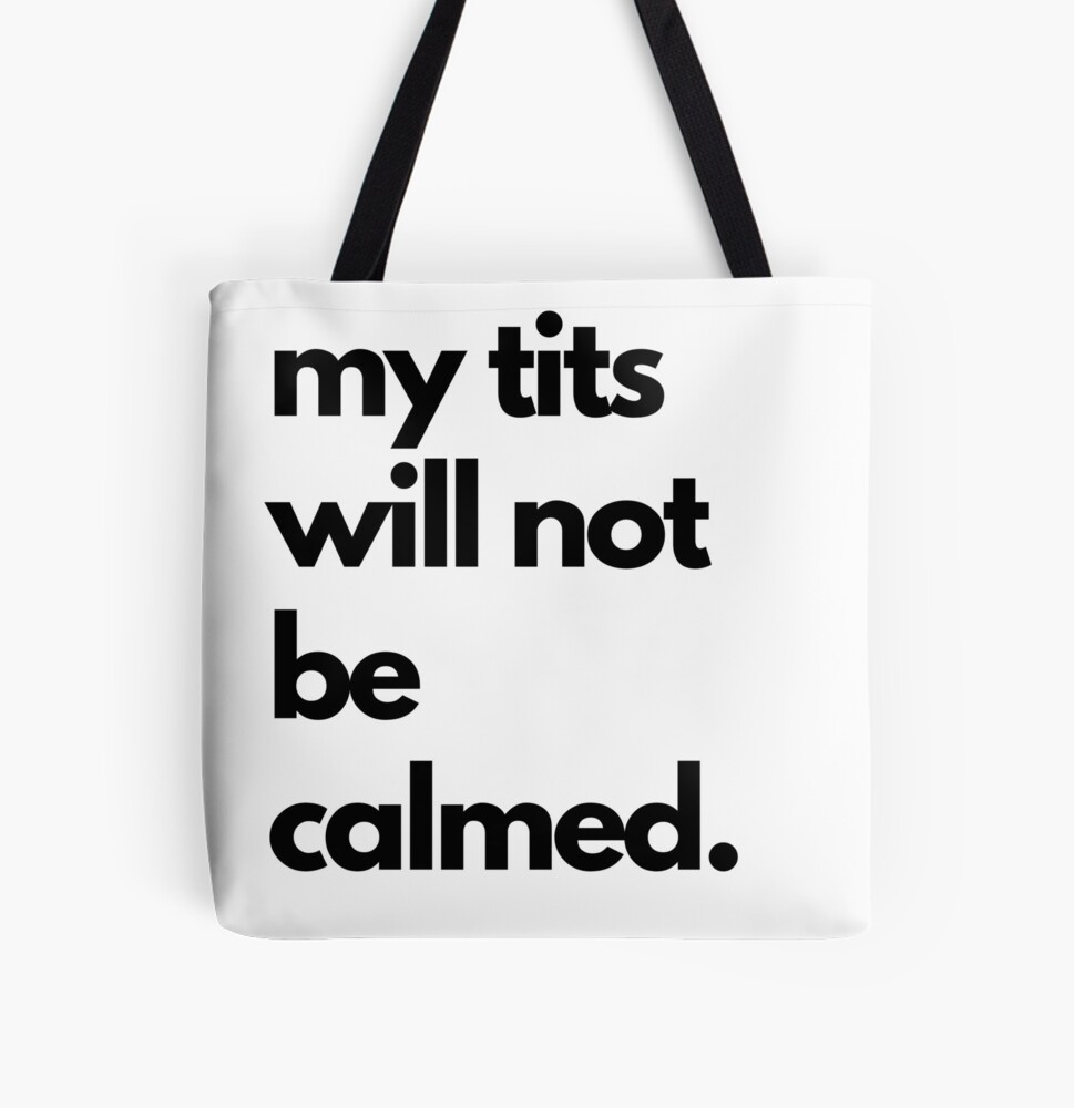 Calm your tits? No. My tits will not be calmed. Poster for Sale by