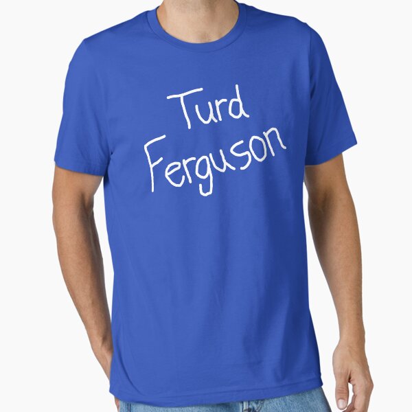 Item preview, Turd Ferguson  designed and sold by movie-shirts.