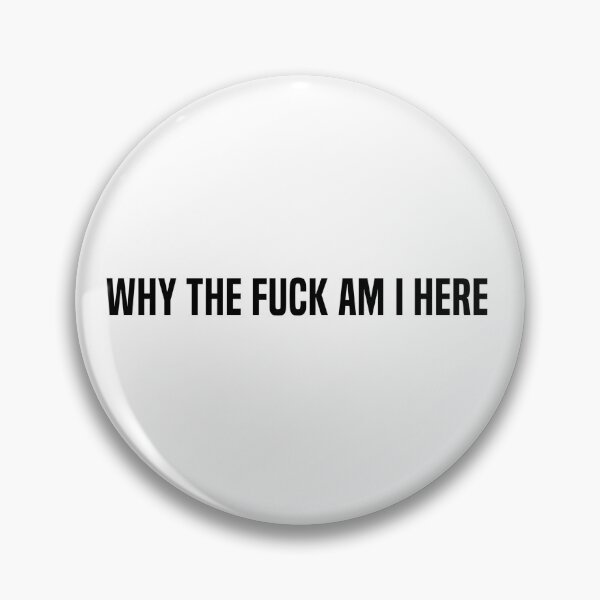 Item preview, why the fuck am i here ! designed and sold by AyateeArt.