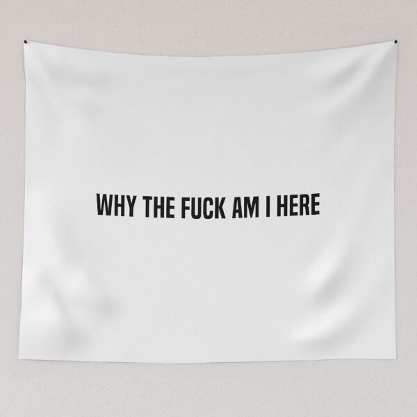 Item preview, why the fuck am i here ! designed and sold by AyateeArt.