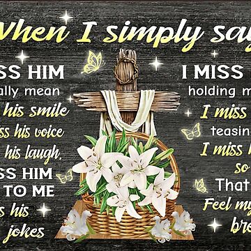 Artwork thumbnail, Husband Memorial Gift Memorial Day - When I Simply Say I Miss Him I Really Men I Miss His Smile by HerBertTeee