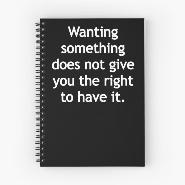 Item preview, Wanting something does not give you the right to have it. designed and sold by Gamerss4Life.