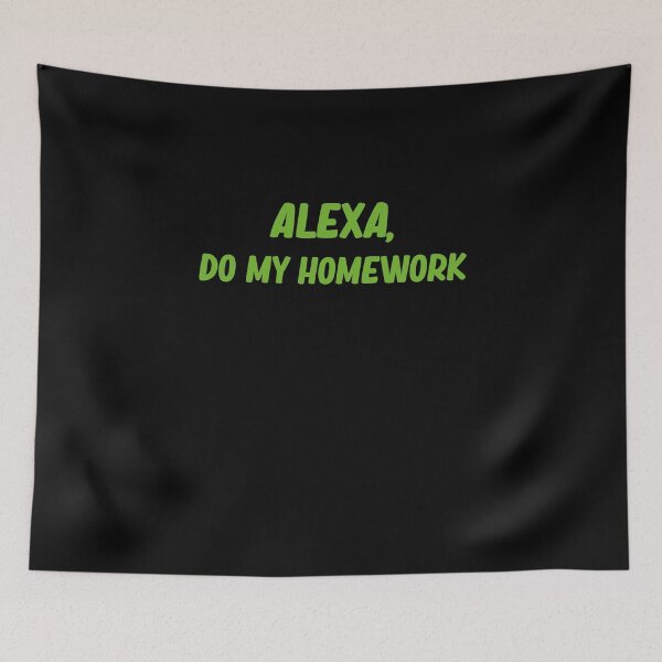 Item preview, Alexa Do My Homework Funny Quote Lazy Gift designed and sold by wtfbba.