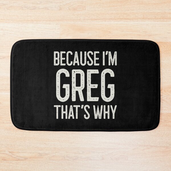 Item preview, Because I’m Greg That’s Why Funny Personalized Name designed and sold by MariosNydras.
