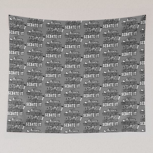 Item preview, Nurses Can't Fix Stupid But Can Sedate It designed and sold by WolfGraphics.