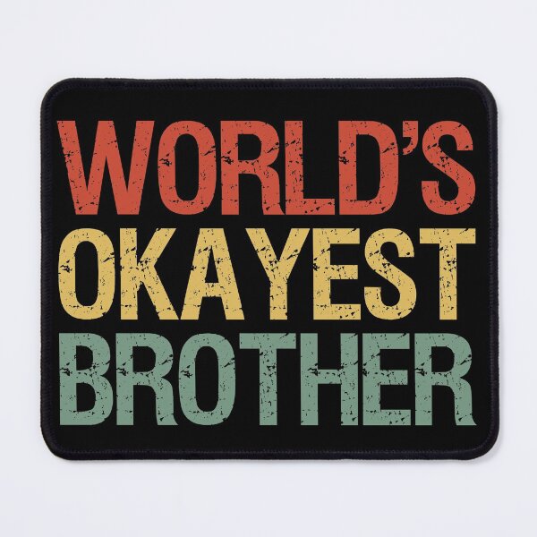 Item preview, World's Okayest Brother I designed and sold by Lemon Pepper.