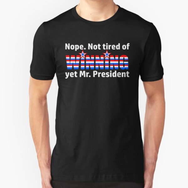 Not Tired Of Winning Mr. President Trump Slim Fit T-Shirt