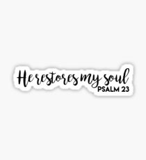 He restores my soul Psalm 23 Sticker