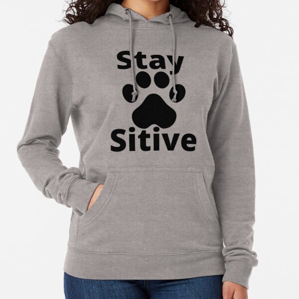 Stay pawsitive| Perfect Gift Lightweight Hoodie