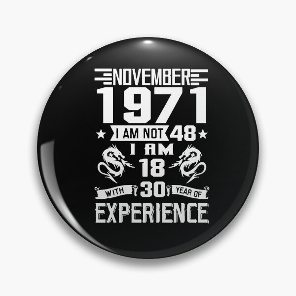 Item preview, Made in 1971 I am not 48 i am in 18 with 22 years of experience November All Original Parts Gift Premium Apparel Funny Holiday Xmas designed and sold by DesignByHeartUK.